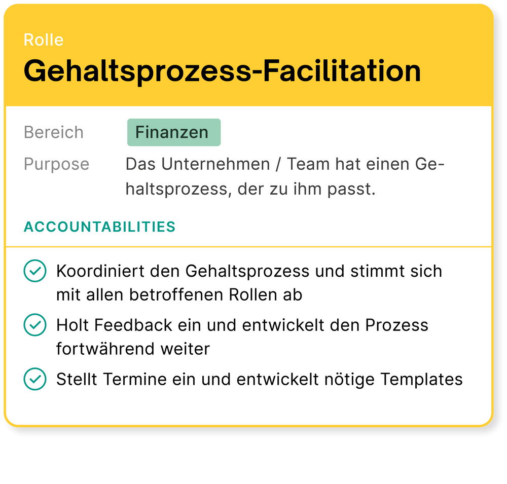 Die Rolle "Gehaltsprozess-Facilitation" koordiniert den Gehaltsprozess und stimmt sich mit allen betroffenen Rollen ab.